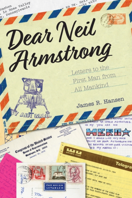 Dear Neil Armstrong : Letters to the First Man from All Mankind, PDF eBook