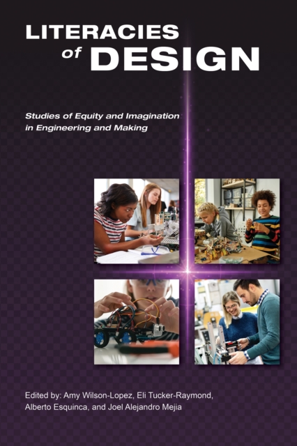Literacies of Design : Studies of Equity and Imagination in Engineering and Making, EPUB eBook