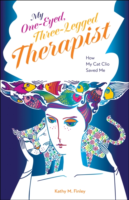 My One-Eyed, Three-Legged Therapist : How My Cat Clio Saved Me, PDF eBook
