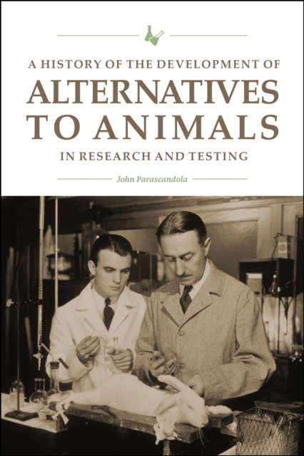 A History of the Development of Alternatives to Animals in Research and Testing, Hardback Book