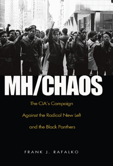 MH/CHAOS : The CIA's Campaign Against the Radical New Left and the Black Panthers, EPUB eBook