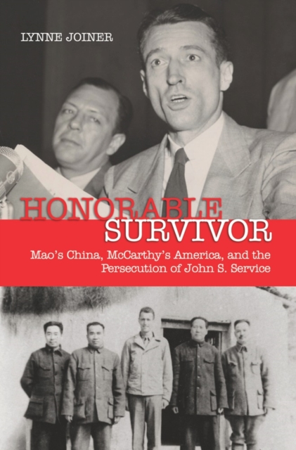 Honorable Survivor : Mao's China, McCarthy's America and the Persecution of John S. Service, EPUB eBook