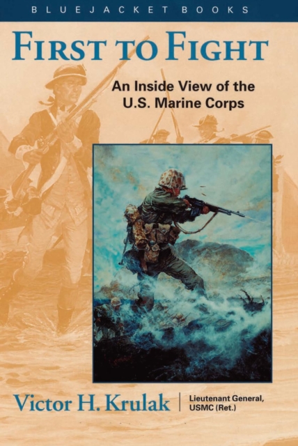 First to Fight : An Inside View of the U.S. Marine Corps, EPUB eBook