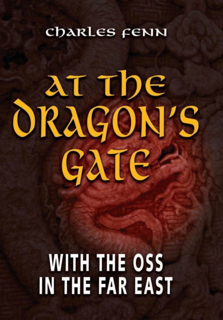 At the Dragon's Gate : With the OSS in the Far East, EPUB eBook