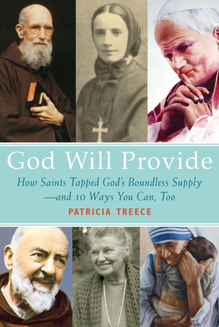 God Will Provide : How Saints Tapped God's Boundless Supply - And 9 Ways You Can, Too, PDF eBook