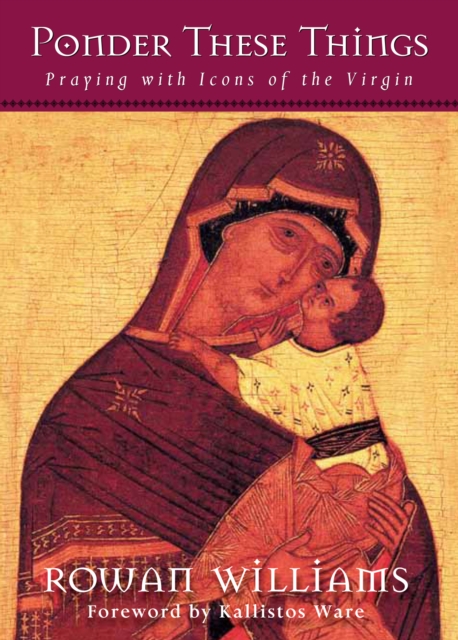 Ponder These Things : Praying with Icons of the Virgin, EPUB eBook