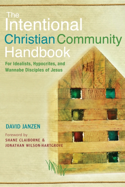 The Intentional Christian Community Handbook : For Idealists, Hypocrites, and Wannabe Disciples of Jesus, EPUB eBook