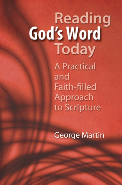 Reading God's Word Today : A Practical and Faith-filled Approach to Scripture, EPUB eBook