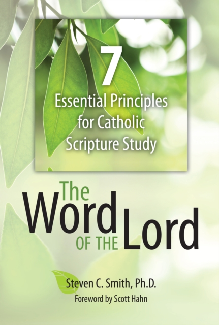 The Word of the Lord : 7 Essential Principles for Catholic Scripture Study, EPUB eBook