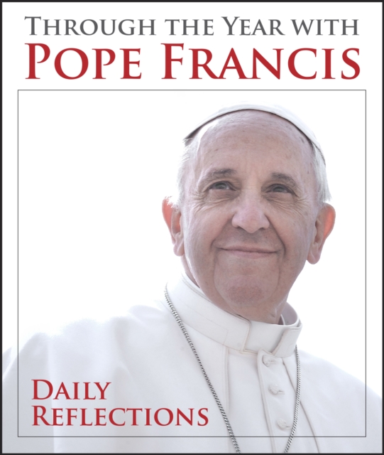 Through the Year with Pope Francis : Daily Reflections, EPUB eBook