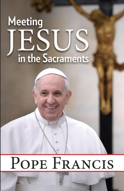 Meeting Jesus in the Sacraments, EPUB eBook