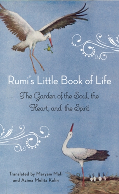 Rumi's Little Book of Life : The Garden of the Soul, the Heart, and the Spirit, EPUB eBook