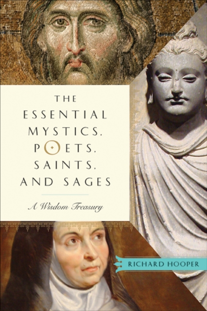 Essential Mystics, Poets, Saints, and Sages : A Wisdom Treasury, EPUB eBook