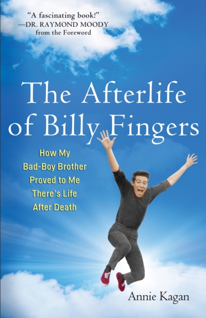 Afterlife of Billy Fingers : How My Bad-Boy Brother Proved to Me There's Life After Death, EPUB eBook