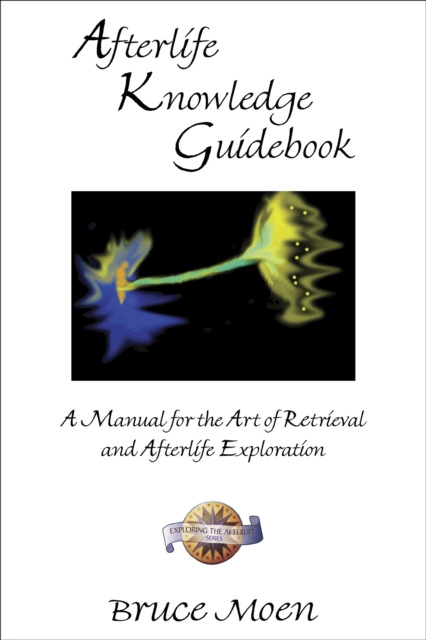 Afterlife Knowledge Guidebook : A Manual for the Art of Retrieval and Afterlife Exploration, EPUB eBook
