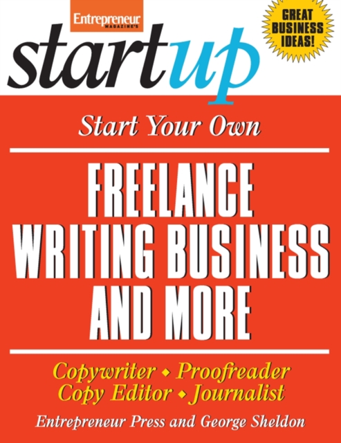 Start Your Own Freelance Writing Business and More : Copywriter, Proofreader, Copy Editor, Journalist, EPUB eBook
