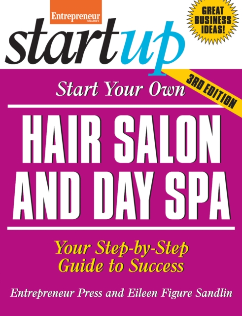 Start Your Own Hair Salon and Day Spa : Your Step-By-Step Guide to Success, EPUB eBook