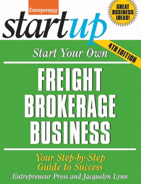 Start Your Own Freight Brokerage Business : Your Step-By-Step Guide to Success, EPUB eBook