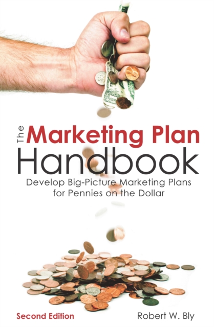 The Marketing Plan Handbook : Develop Big-Picture Marketing Plans for Pennies on the Dollar, EPUB eBook