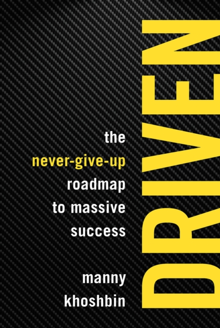 Driven : The Never-Give-Up Roadmap to Massive Success, EPUB eBook