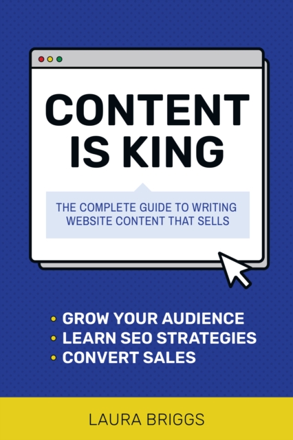 Content Is King : Plan and Write the Website That Will Grow Your Business, EPUB eBook