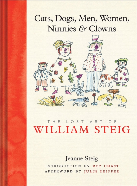 Cats, Dogs, Men, Women, Ninnies & Clowns : The Lost Art of William Steig, EPUB eBook