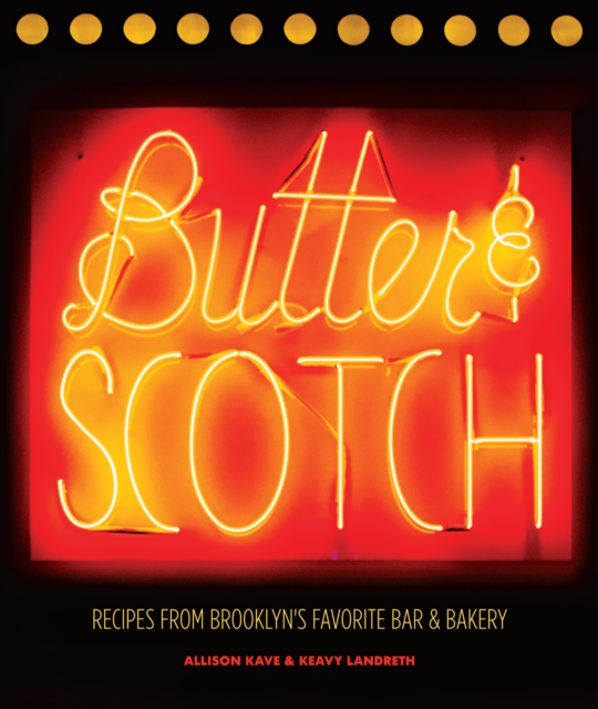 Butter &amp; Scotch : Recipes from Brooklyn's Favorite Bar and Bakery, EPUB eBook