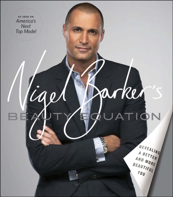 Nigel Barker's Beauty Equation : Revealing a Better and More Beautiful You, EPUB eBook