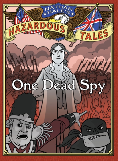 One Dead Spy (Nathan Hale's Hazardous Tales #1) : A Revolutionary War Tale, EPUB eBook