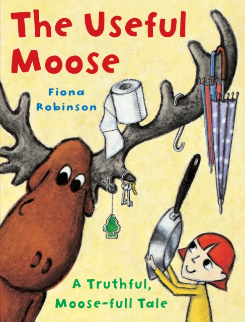 The Useful Moose : A Truthful, Moose-Full Tale, EPUB eBook