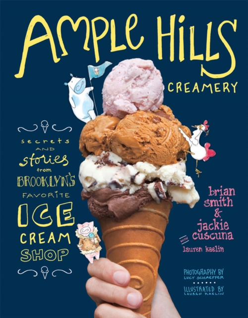 Ample Hills Creamery : Secrets and Stories from Brooklyn's Favorite Ice Cream Shop, EPUB eBook
