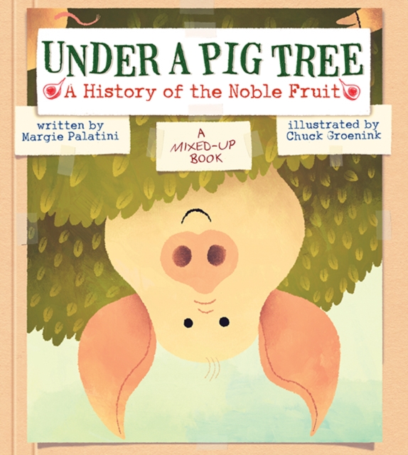 Under a Pig Tree : A History of the Noble Fruit (A Mixed-Up Book), EPUB eBook