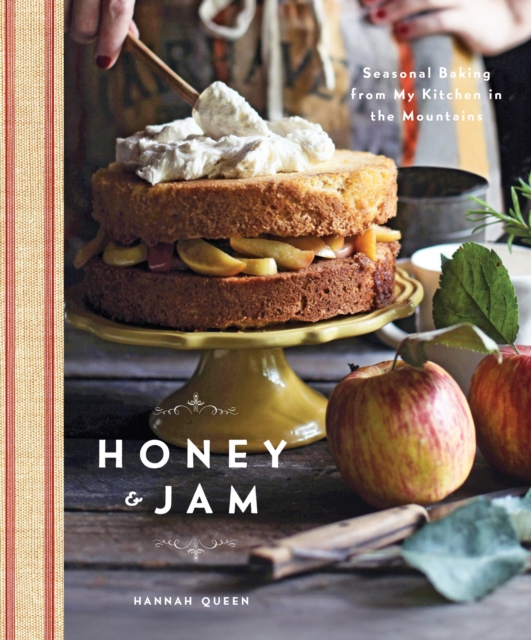 Honey & Jam : Seasonal Baking from My Kitchen in the Mountains, EPUB eBook