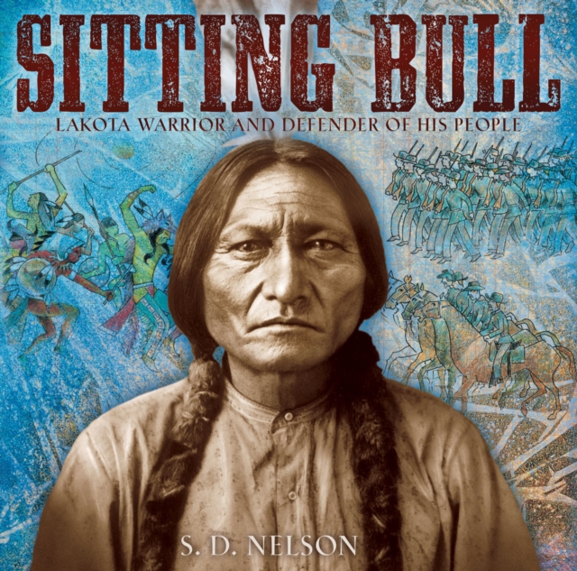 Sitting Bull : Lakota Warrior and Defender of His People, EPUB eBook