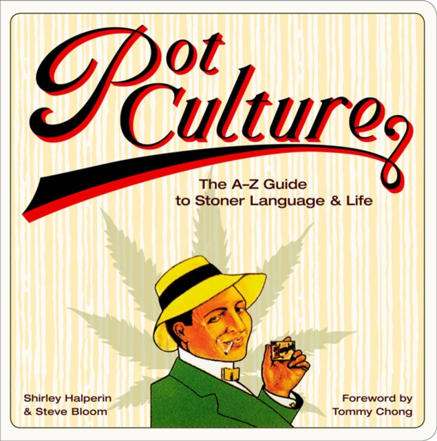 Pot Culture : The A-Z Guide to Stoner Language & Life, EPUB eBook