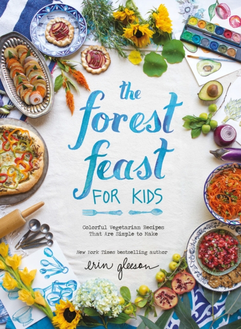 The Forest Feast for Kids : Colorful Vegetarian Recipes That Are Simple to Make, EPUB eBook