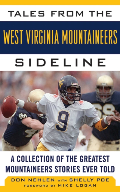Tales from the West Virginia Mountaineers Sideline : A Collection of the Greatest Mountaineers Stories Ever Told, EPUB eBook