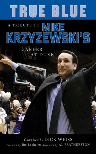 True Blue : A Tribute to Mike Krzyzewski's Career at Duke, EPUB eBook