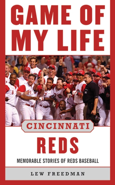 Game of My Life Cincinnati Reds : Memorable Stories of Reds Baseball, EPUB eBook