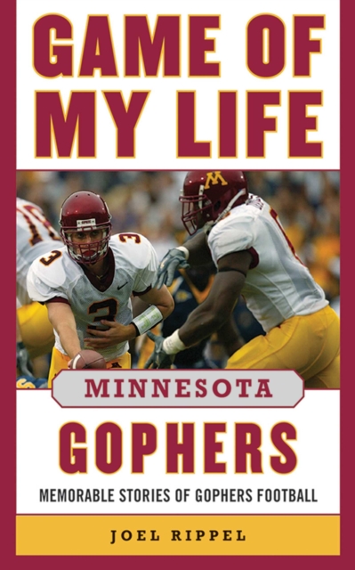 Game of My Life Minnesota Gophers : Memorable Stories of Gopher Football, EPUB eBook