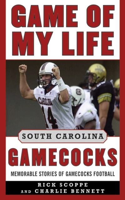 Game of My Life South Carolina Gamecocks : Memorable Stories of Gamecock Football, EPUB eBook
