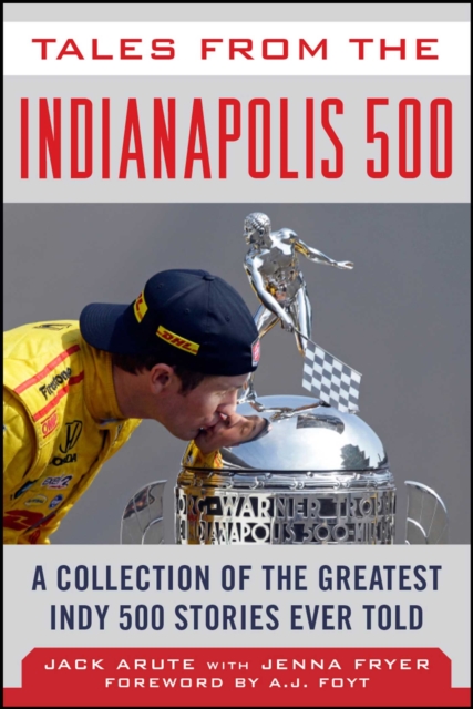 Tales from the Indianapolis 500 : A Collection of the Greatest Indy 500 Stories Ever Told, EPUB eBook