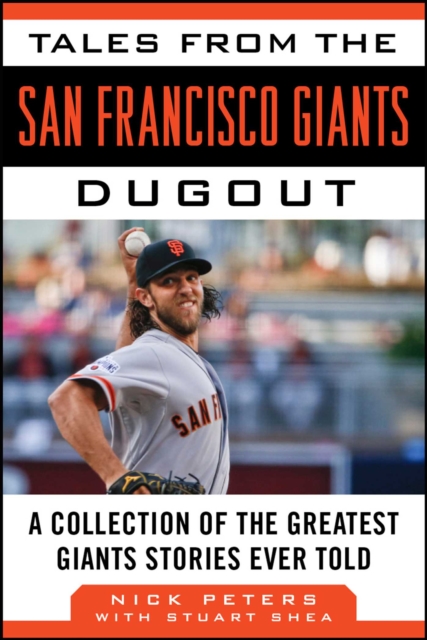 Tales from the San Francisco Giants Dugout : A Collection of the Greatest Giants Stories Ever Told, EPUB eBook