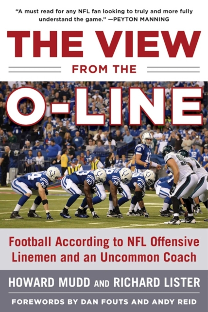 The View from the O-Line : Football According to NFL Offensive Linemen and an Uncommon Coach, EPUB eBook