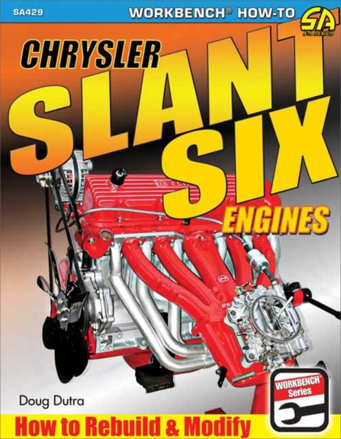 Chrysler Slant Six Engines : How to Rebuild and Modify, Paperback / softback Book