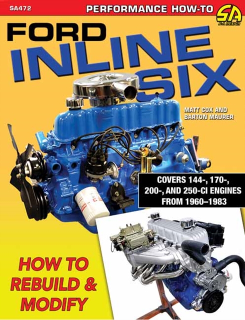 Ford Inline Six : How to Rebuild and Modify, Paperback / softback Book