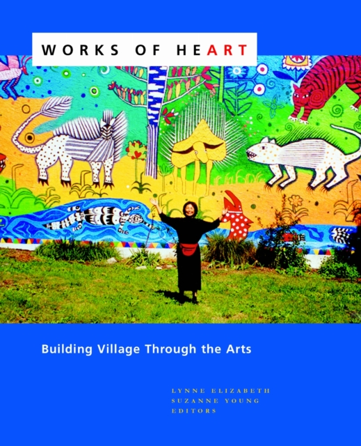 Works of Heart : Building Village Through the Arts, Paperback / softback Book