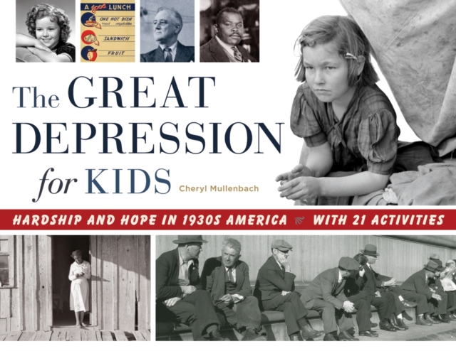 The Great Depression for Kids : Hardship and Hope in 1930s America, with 21 Activities, PDF eBook