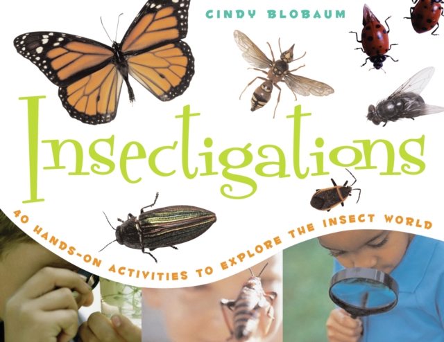 Insectigations : 40 Hands-on Activities to Explore the Insect World, EPUB eBook