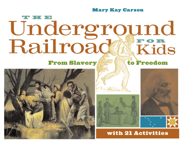 The Underground Railroad for Kids : From Slavery to Freedom with 21 Activities, EPUB eBook
